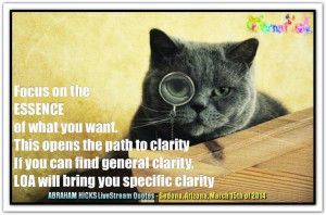 ... clarity, LOA will bring you specific clarity. *Abraham-Hicks Quotes