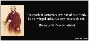 ... privileged order, is a very remarkable one. - Henry James Sumner Maine