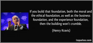 you build that foundation, both the moral and the ethical foundation ...
