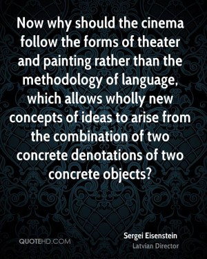 Now why should the cinema follow the forms of theater and painting ...