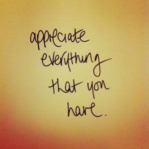Appreciate everything that you have.