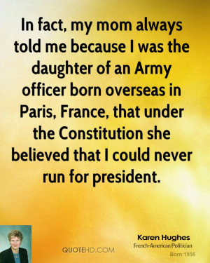 In fact, my mom always told me because I was the daughter of an Army ...