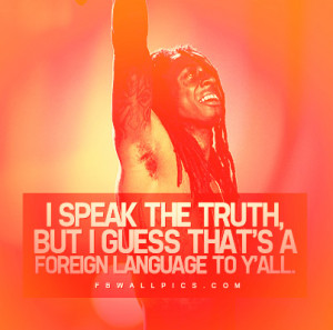 Lil Wayne Speak The Truth Quote Picture
