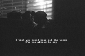 the unspoken words are the saddest ones