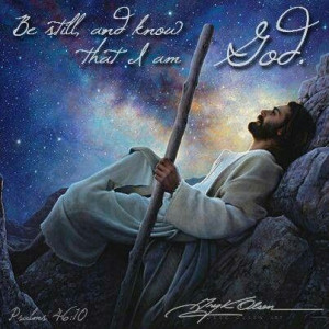 Be still and know that I am God...