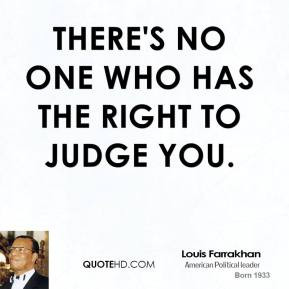 louis-farrakhan-quote-theres-no-one-who-has-the-right-to-judge-you.jpg