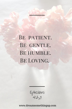 Be-patient.-Be-gentle.-Be-humble.-1.png