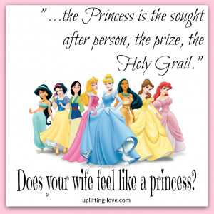 Treat Your Girl Like A Princess Quotes Wife feel like a princess.