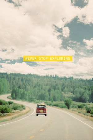 Never Stop Exploring. ~ Camping Quotes