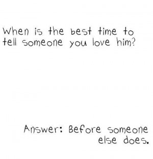When is the best time to tell someone you love him