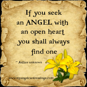If you seek an Angel with an open heart, you shall always find one ...