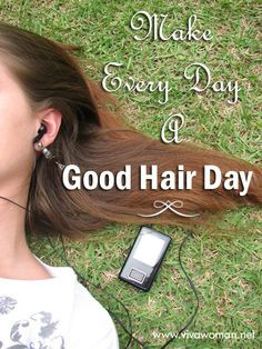 Make every day a good hair day. More