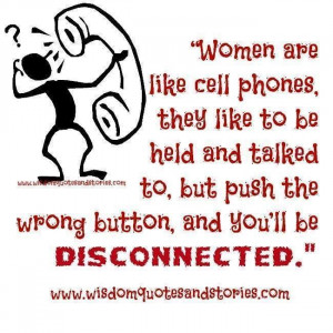 Women are like cell phones . . . .