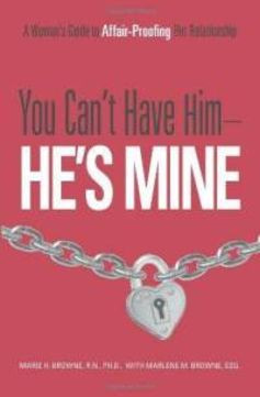 You Can’t Have Him He’s MINE! - By Marie Browne