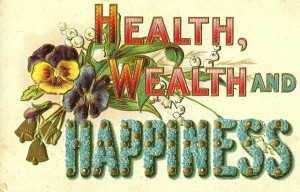 ... few things in our lives — we want better health and better wealth