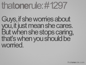 ... she cares. But when she stops caring, that's when you should be