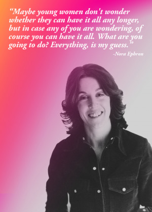 Nora Ephron , Writer and Director: