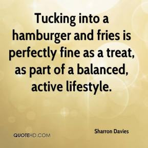 Sharron Davies - Tucking into a hamburger and fries is perfectly fine ...