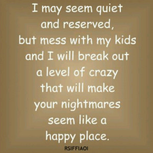 ... Mess With My Kids, Funny, Jus Sayin, Favorite Quotes, Mommy Stuff