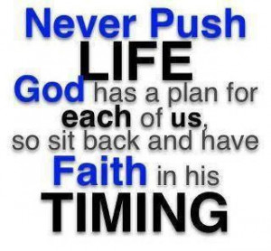 Have faith in His timing