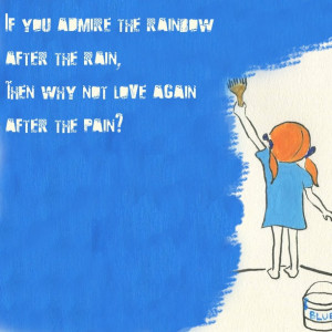 If you admire the rainbow after the rain Love quote pictures