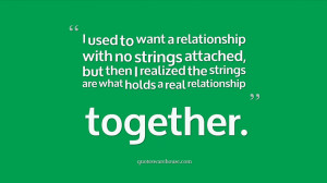 used to want a relationship with no strings attached, but then I ...