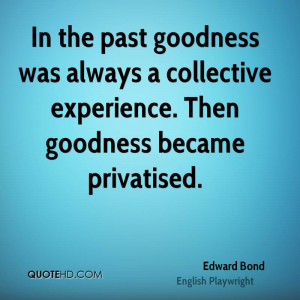 edward-bond-edward-bond-in-the-past-goodness-was-always-a-collective ...