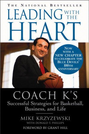 Leading with the Heart: Coach K’s Successful Strategies for ...