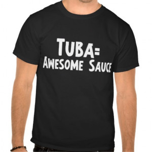 Tuba Awesome Sauce T Shirt