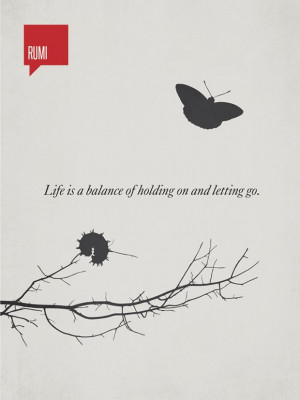 Life is a balance of holding on and letting go. - #Rumi ...