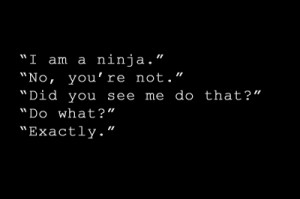 am a ninja no you re not did you