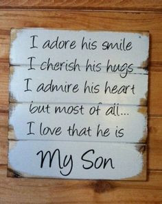 My Son I adore his smile I cherish his hugs I admire his heart but ...
