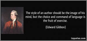 ... and command of language is the fruit of exercise. - Edward Gibbon