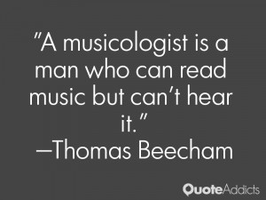 musicologist is a man who can read music but can't hear it.. # ...