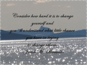 ... little chance you have in trying to change others.
