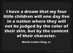 ... My Four Little Children Will One Day Live In A Nation - Racism Quote