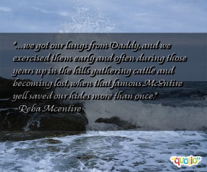 we got our lungs from Daddy, and we exercised them early and often ...