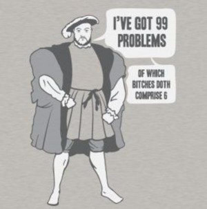ive-got-99-problems-of-which-bitches-doth-comprise-6.jpg
