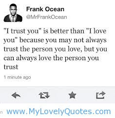 trust you” is batter than “I love you” Cute Sayings