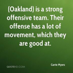 Carrie Myers - (Oakland) is a strong offensive team. Their offense has ...
