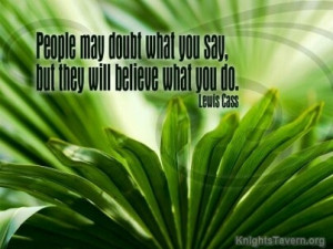 ... you say, but they will believe what you do. Lewis Cass Quote Wallpaper
