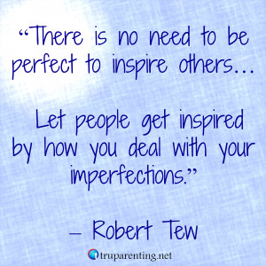 is no need to be perfect to inspire others… Let people get inspired ...