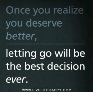 Let go you DeSerVE better