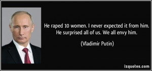 He raped 10 women. I never expected it from him. He surprised all of ...