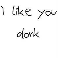 love you quotes photo: Love Quotes, I Like You Dork heart3-4-2-1-1-1 ...
