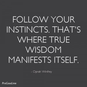 BB Code for forums: [url=http://www.quotes99.com/follow-your-instincts ...