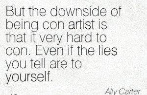 But The Downside Of Being Con Artist Is That It Very Hard To Con. Even ...