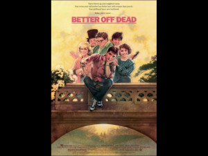Better Off Dead...