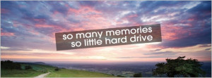 So Many Memories So Little Hard Drive Facebook Cover