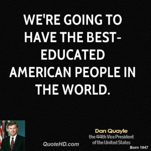 We're going to have the best-educated American people in the world.